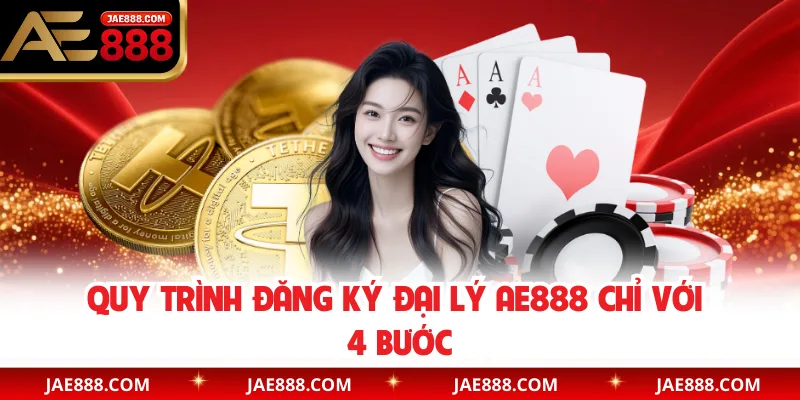 Quy trình đăng ký đại lý AE888 chỉ với 4 bước