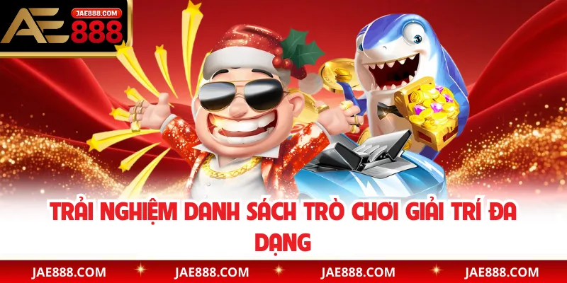 Trải nghiệm danh sách trò chơi giải trí đa dạng