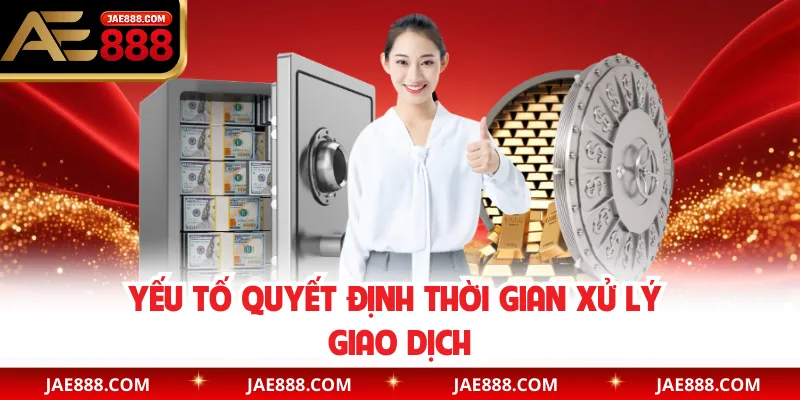 Yếu tố quyết định thời gian xử lý giao dịch